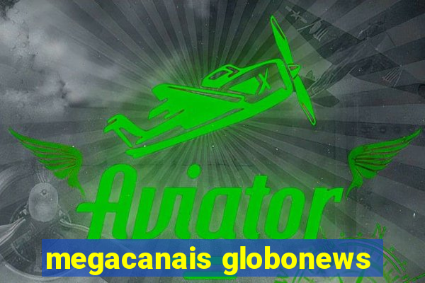 megacanais globonews